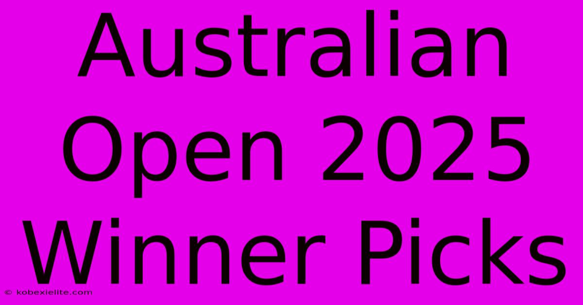 Australian Open 2025 Winner Picks