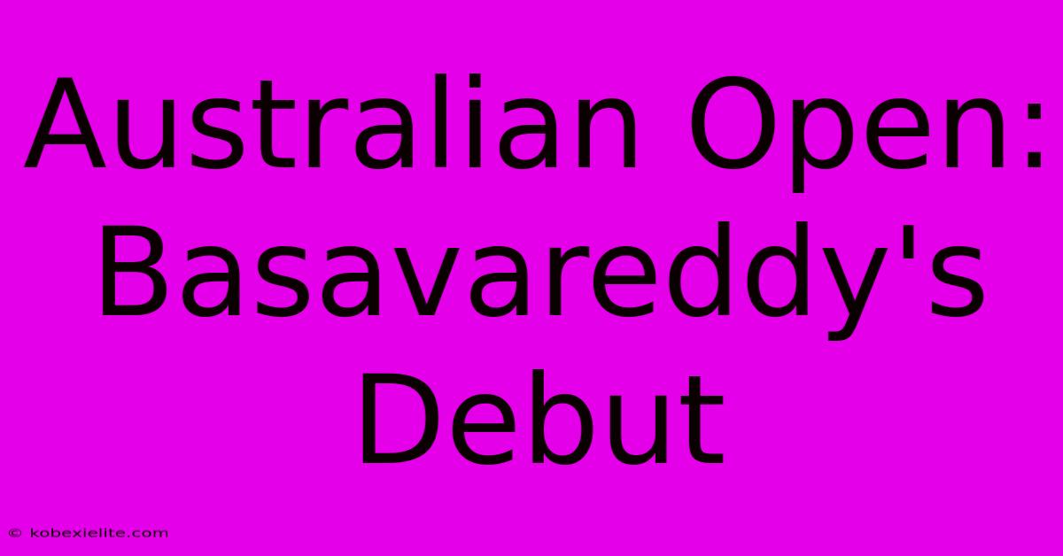 Australian Open: Basavareddy's Debut