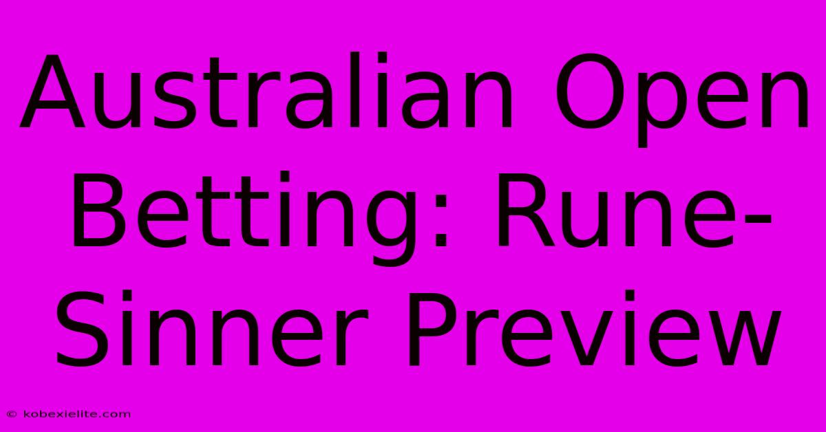 Australian Open Betting: Rune-Sinner Preview