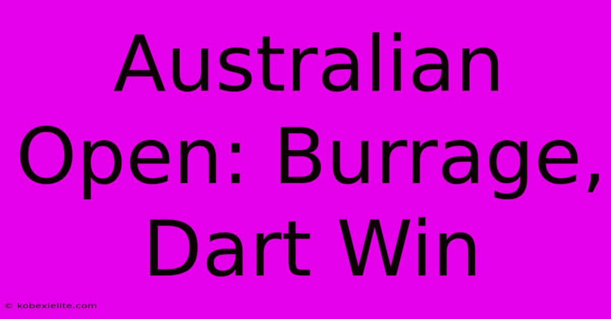 Australian Open: Burrage, Dart Win