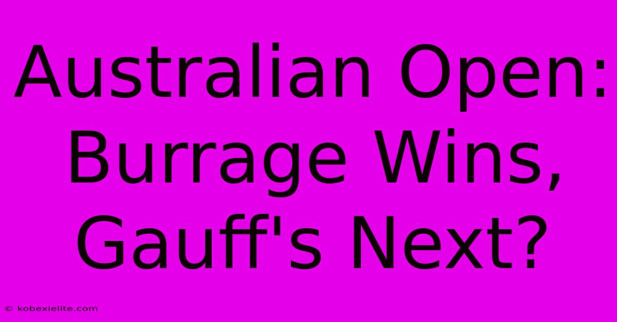 Australian Open: Burrage Wins, Gauff's Next?