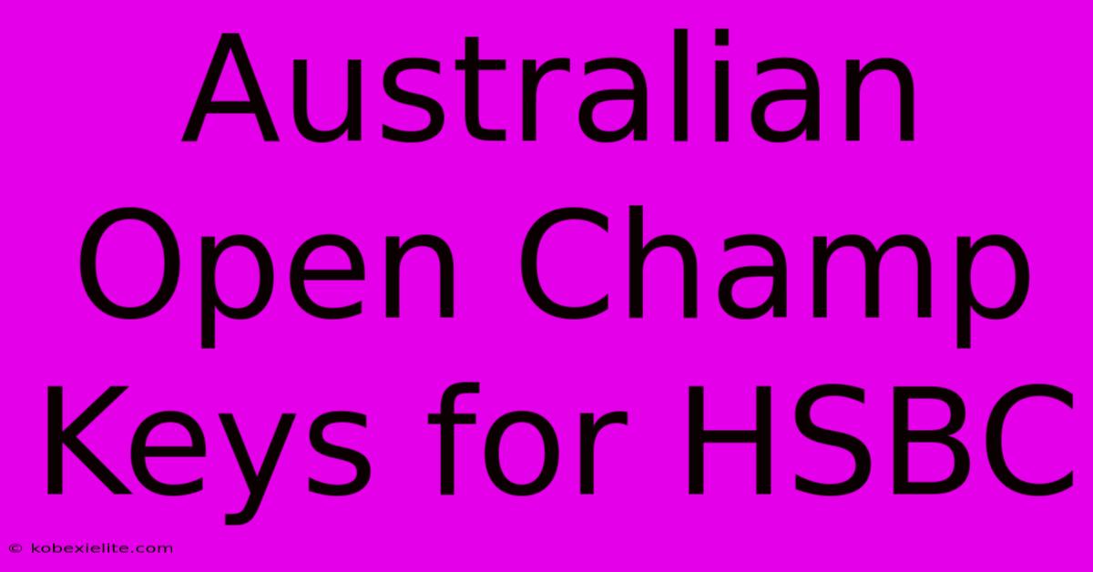 Australian Open Champ Keys For HSBC