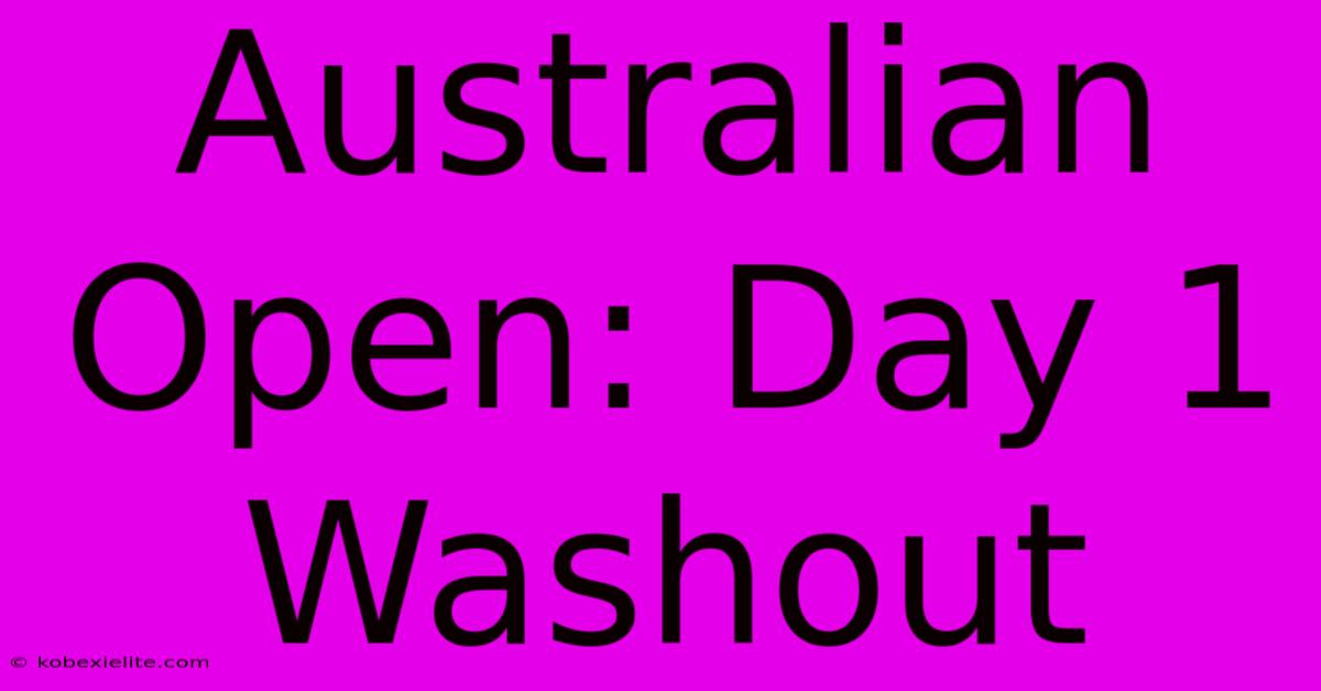 Australian Open: Day 1 Washout