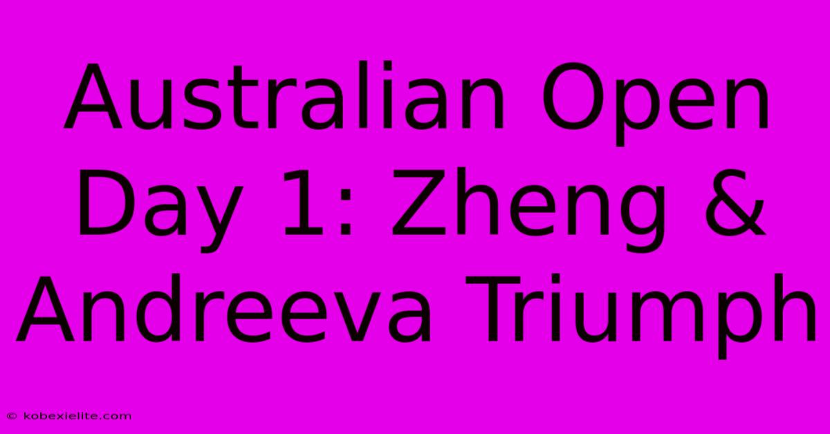 Australian Open Day 1: Zheng & Andreeva Triumph