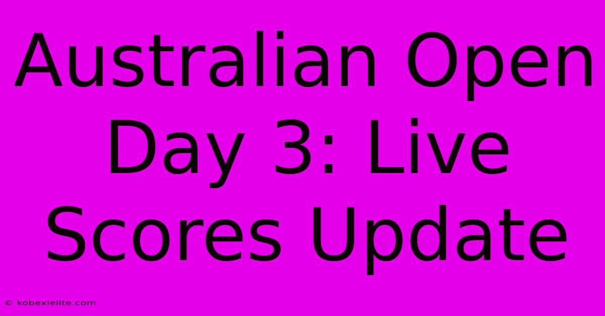 Australian Open Day 3: Live Scores Update