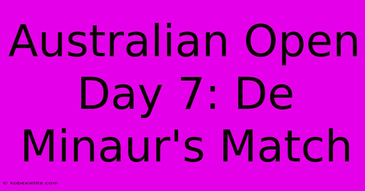 Australian Open Day 7: De Minaur's Match