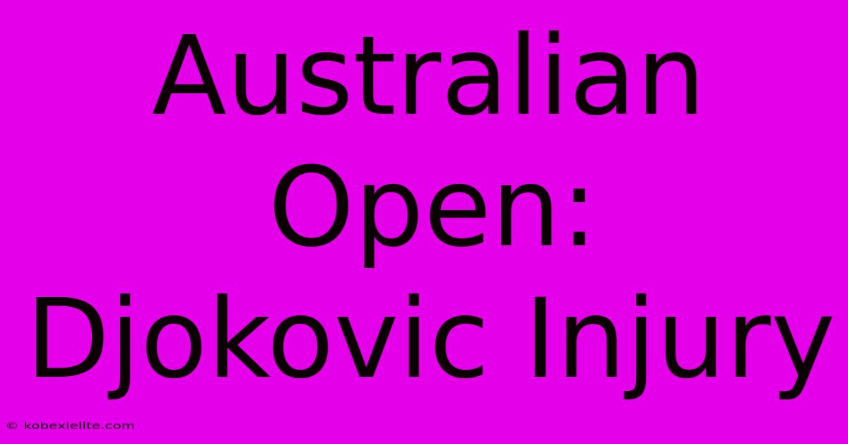 Australian Open: Djokovic Injury