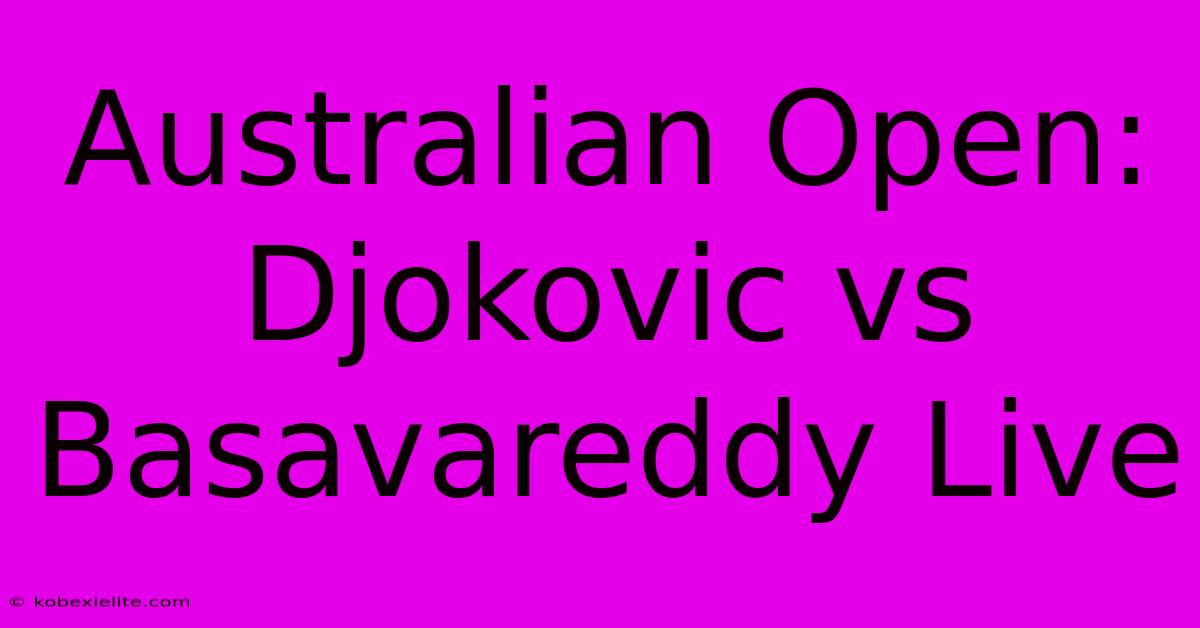 Australian Open: Djokovic Vs Basavareddy Live