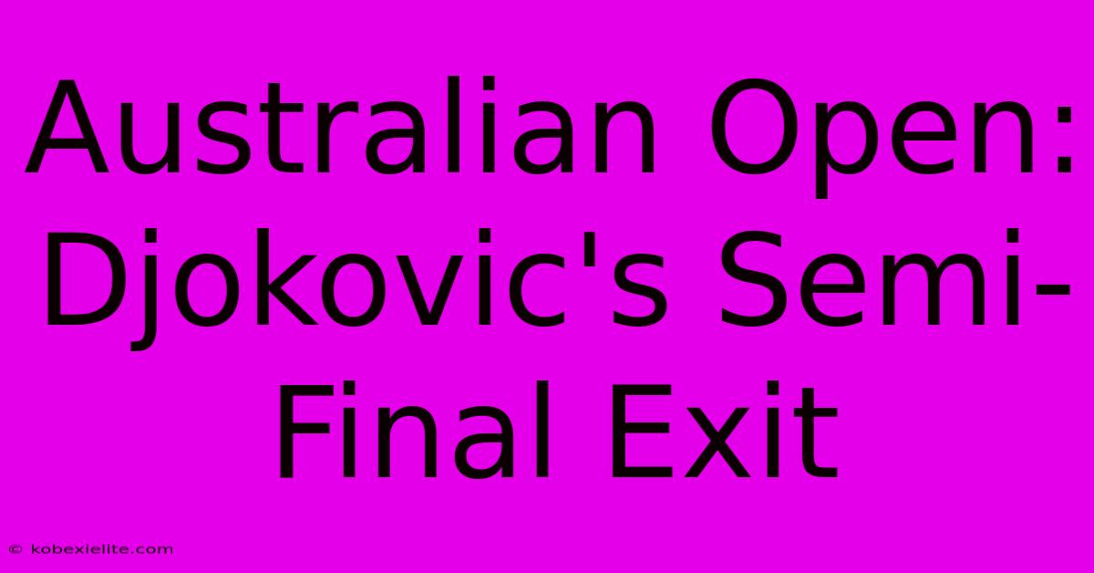 Australian Open: Djokovic's Semi-Final Exit