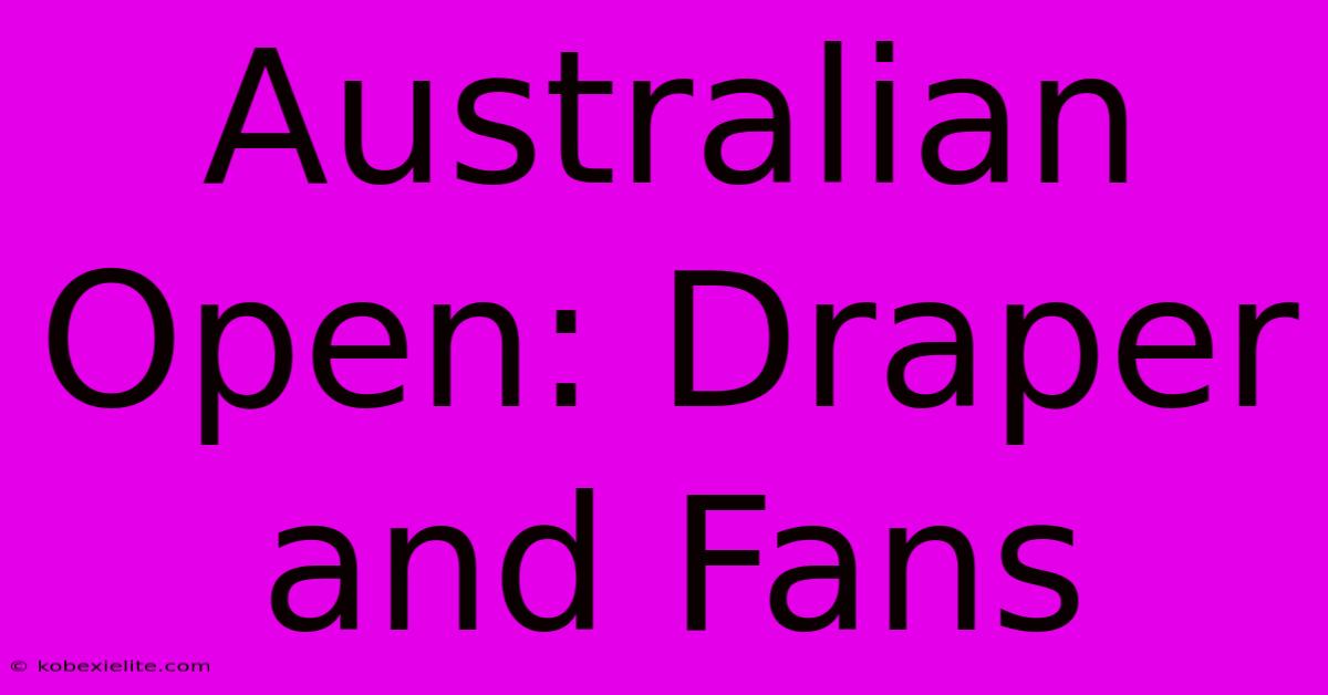 Australian Open: Draper And Fans