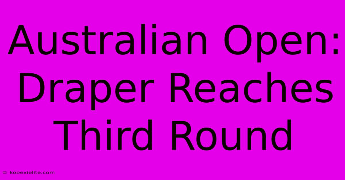 Australian Open: Draper Reaches Third Round