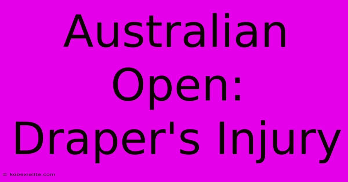 Australian Open: Draper's Injury