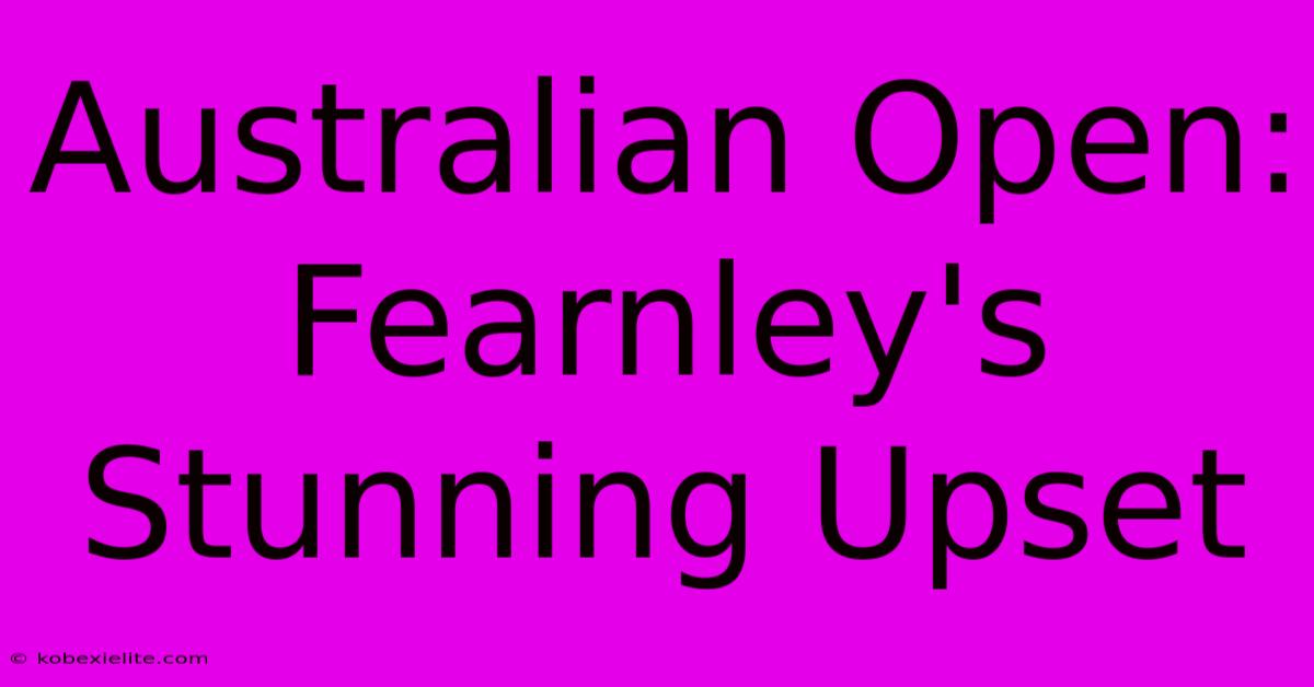 Australian Open: Fearnley's Stunning Upset