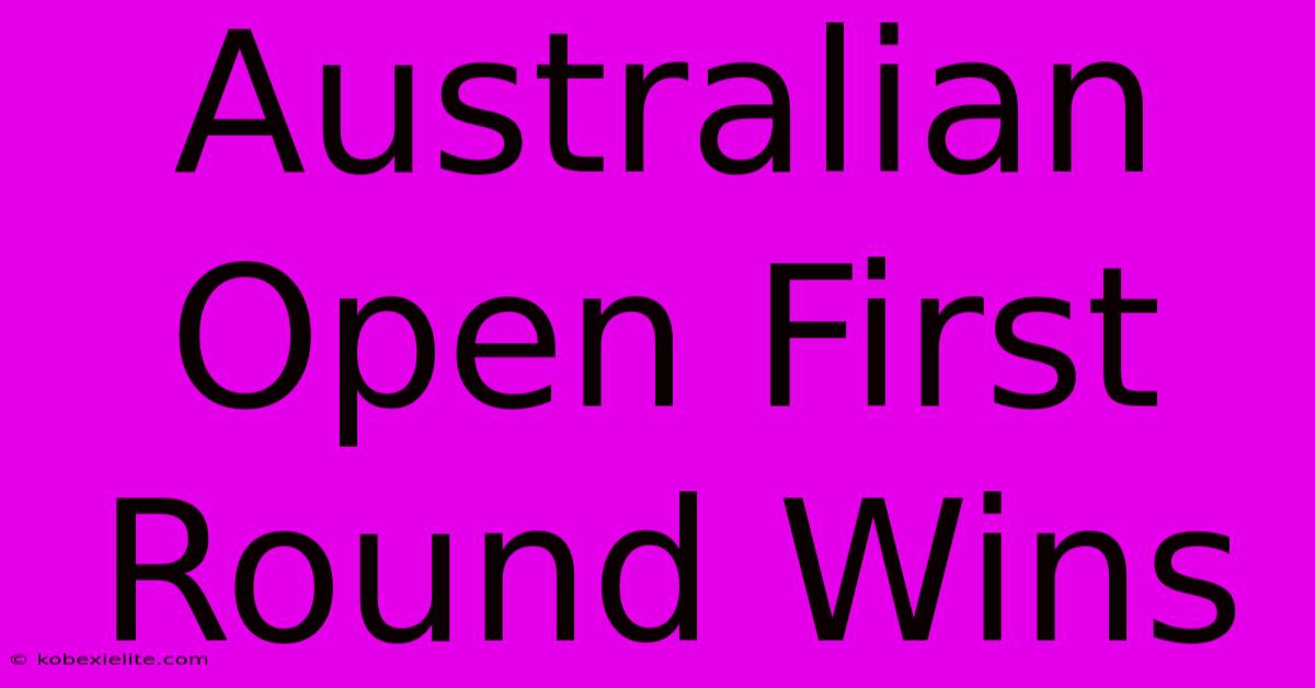 Australian Open First Round Wins