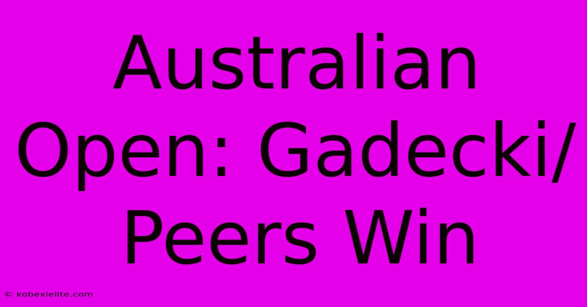 Australian Open: Gadecki/Peers Win