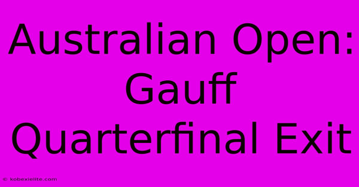 Australian Open: Gauff Quarterfinal Exit