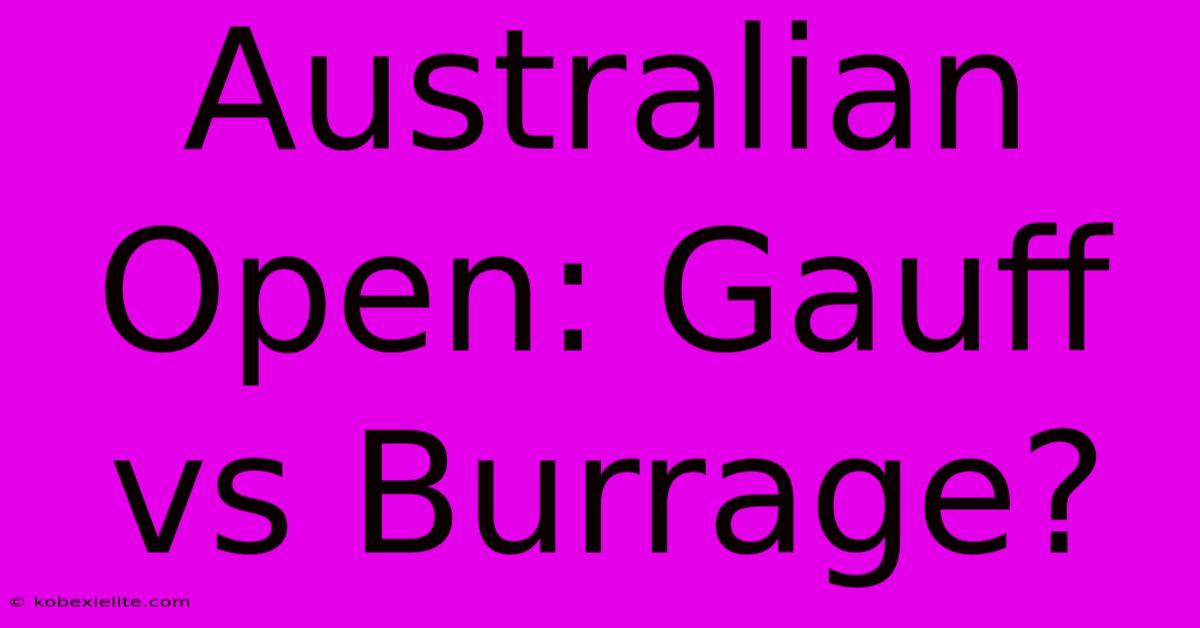 Australian Open: Gauff Vs Burrage?