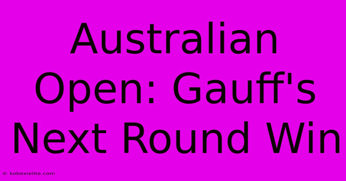 Australian Open: Gauff's Next Round Win