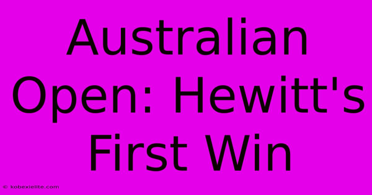 Australian Open: Hewitt's First Win