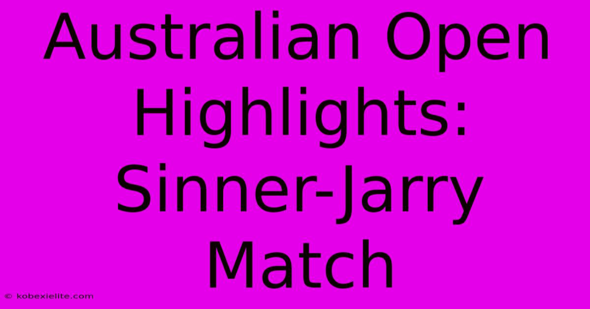 Australian Open Highlights: Sinner-Jarry Match