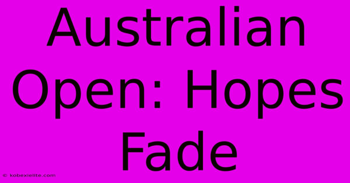 Australian Open: Hopes Fade