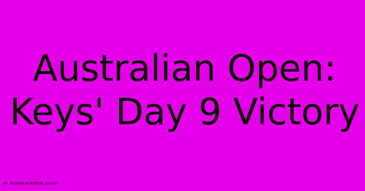 Australian Open: Keys' Day 9 Victory