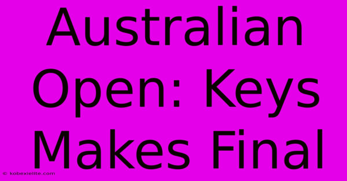 Australian Open: Keys Makes Final