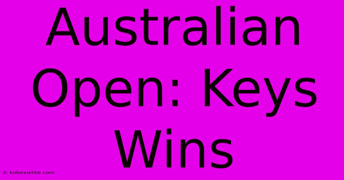 Australian Open: Keys Wins