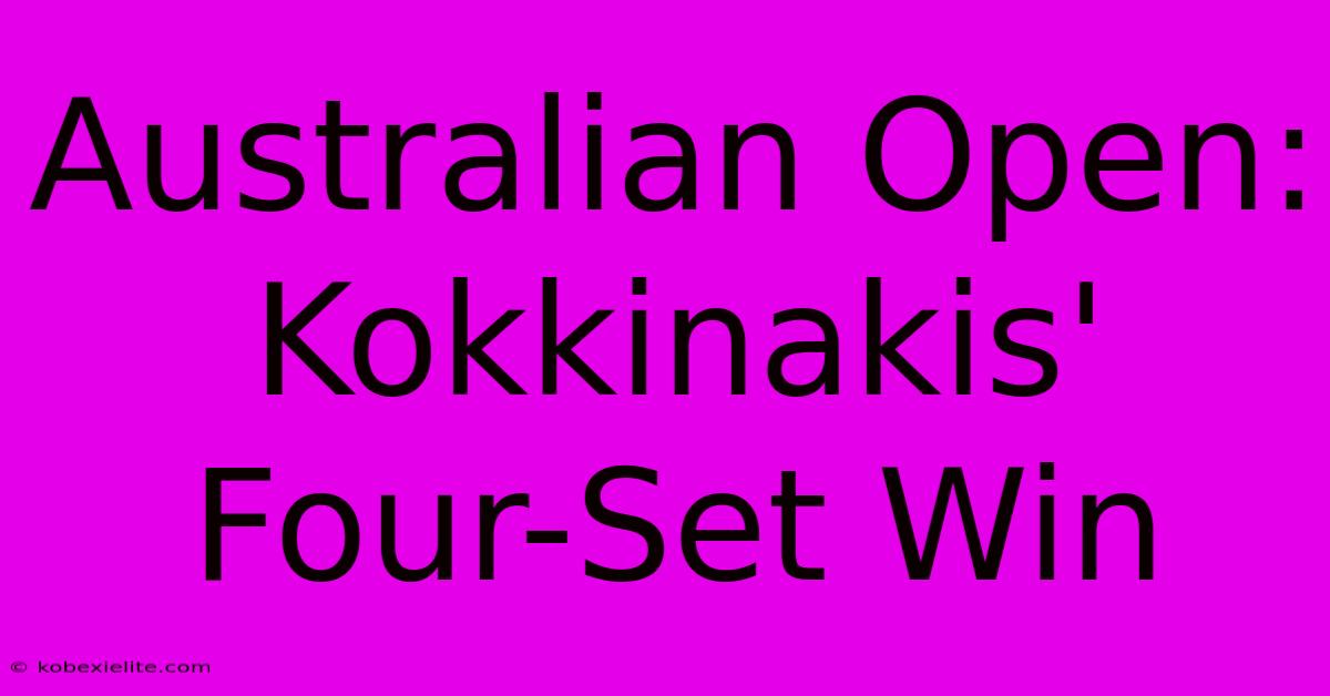 Australian Open: Kokkinakis' Four-Set Win