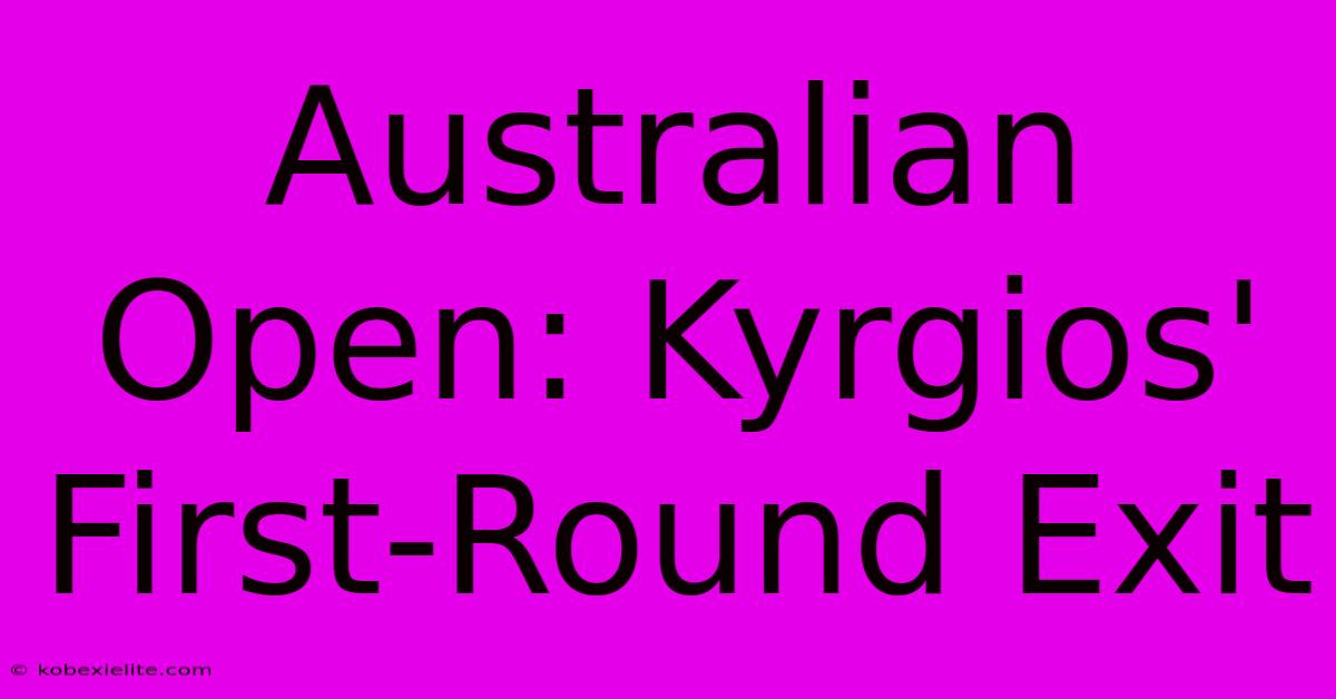 Australian Open: Kyrgios' First-Round Exit