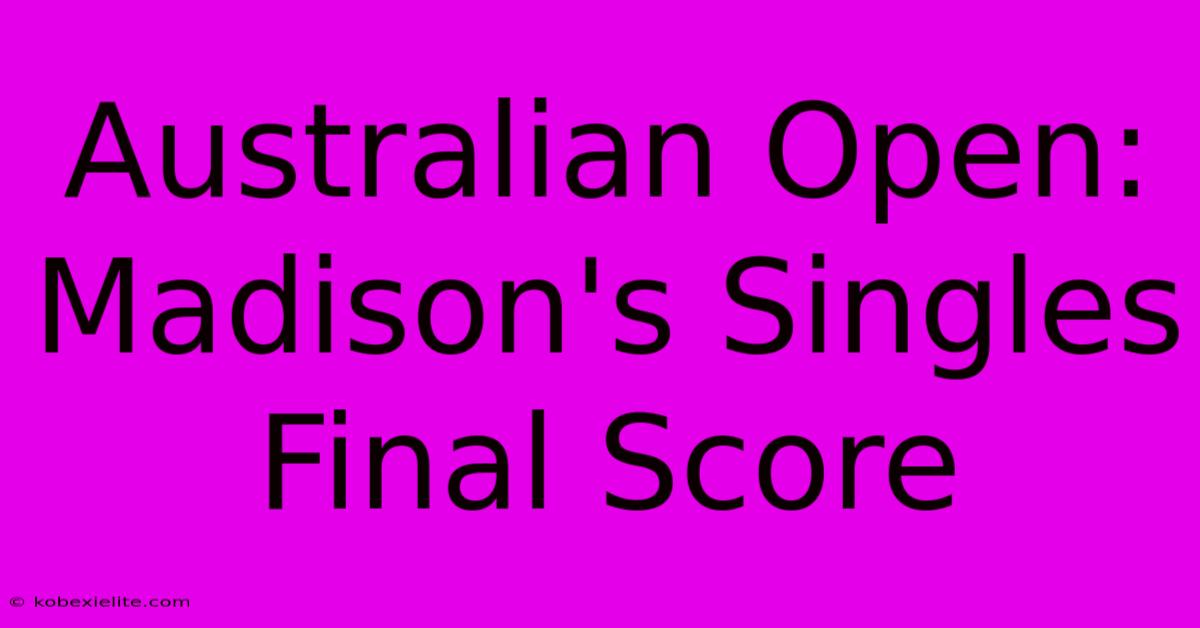 Australian Open: Madison's Singles Final Score