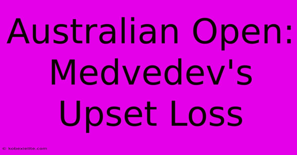 Australian Open: Medvedev's Upset Loss