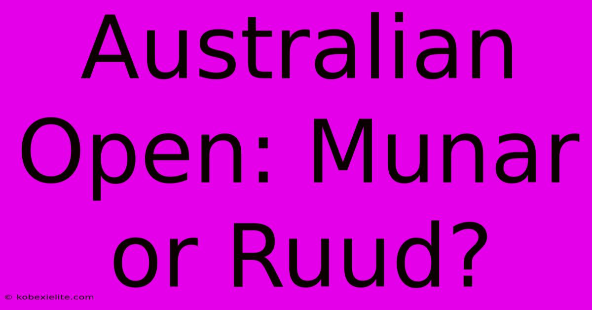 Australian Open: Munar Or Ruud?