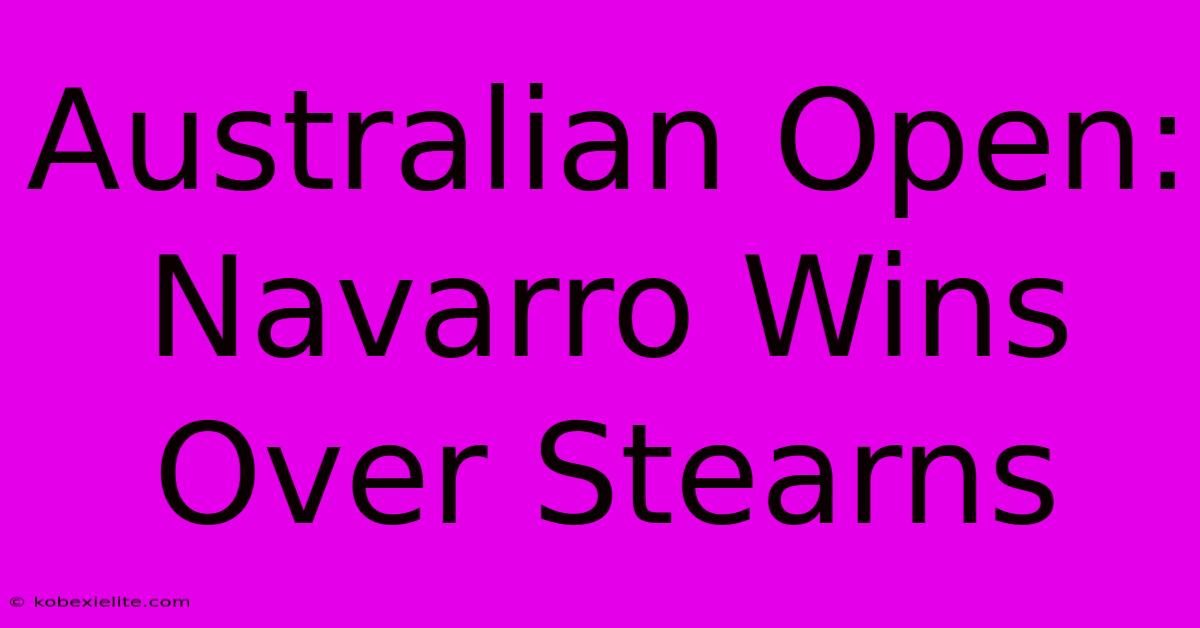 Australian Open: Navarro Wins Over Stearns