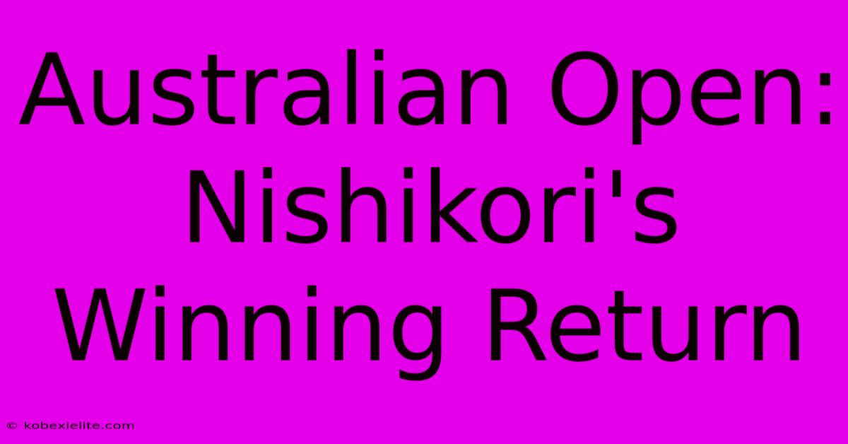 Australian Open: Nishikori's Winning Return