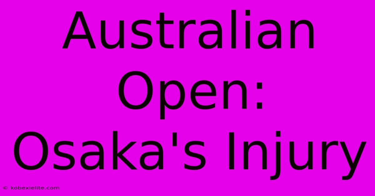 Australian Open: Osaka's Injury