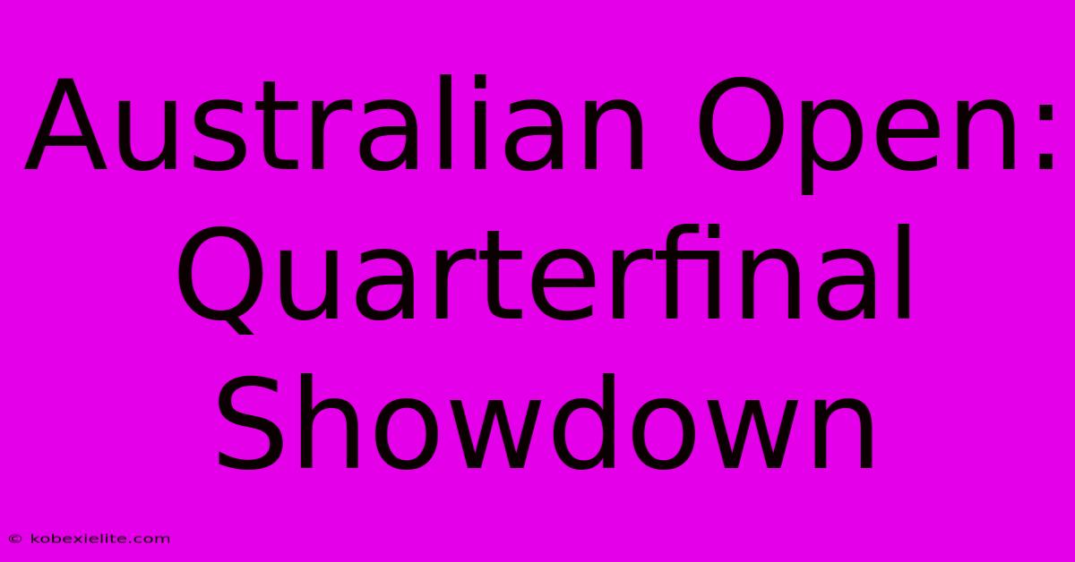 Australian Open: Quarterfinal Showdown