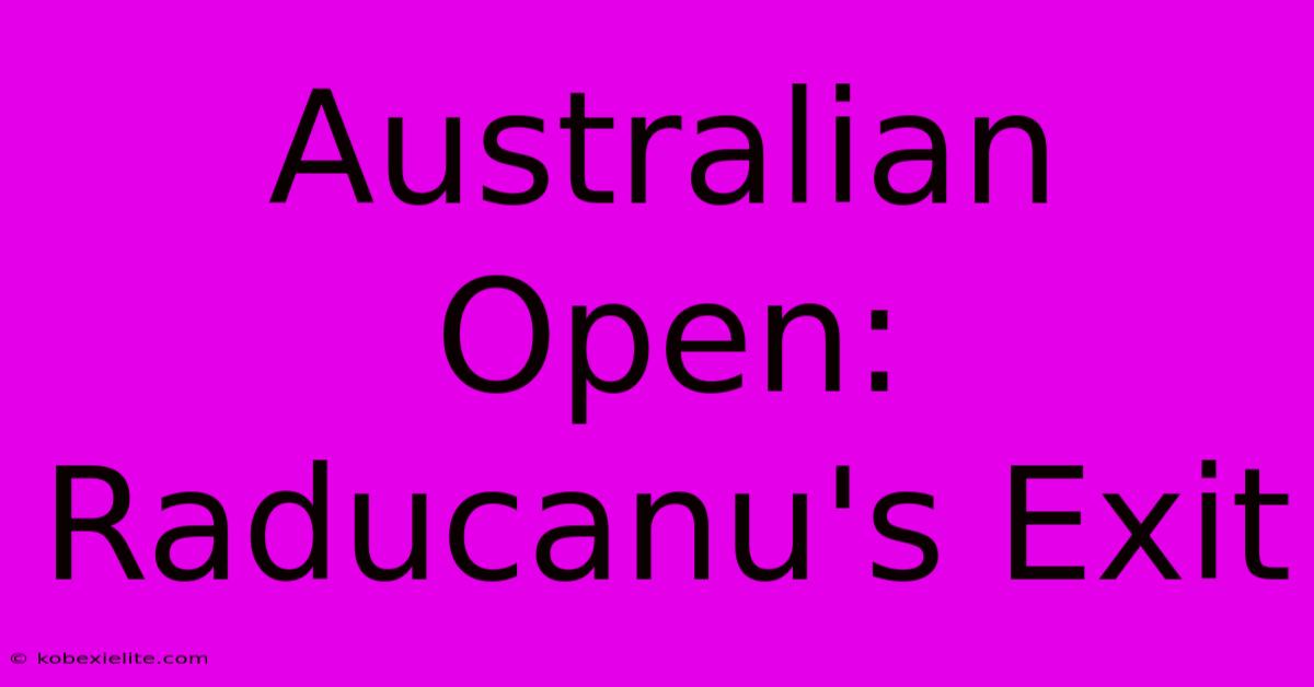 Australian Open: Raducanu's Exit