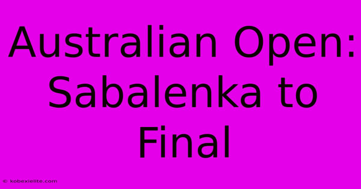 Australian Open: Sabalenka To Final