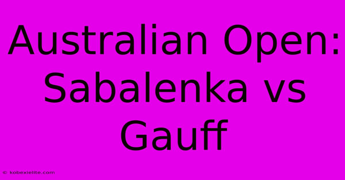 Australian Open: Sabalenka Vs Gauff