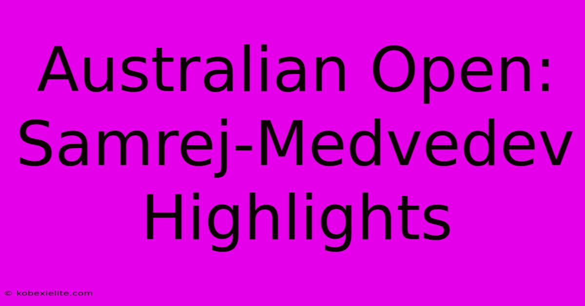 Australian Open: Samrej-Medvedev Highlights