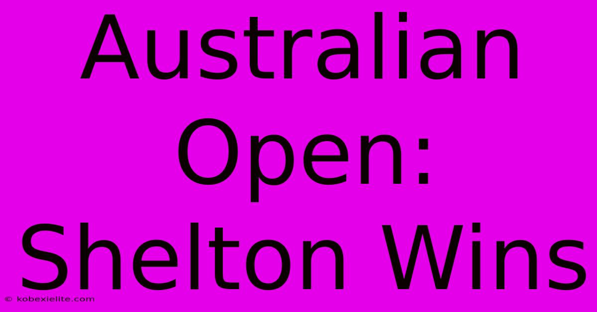 Australian Open: Shelton Wins