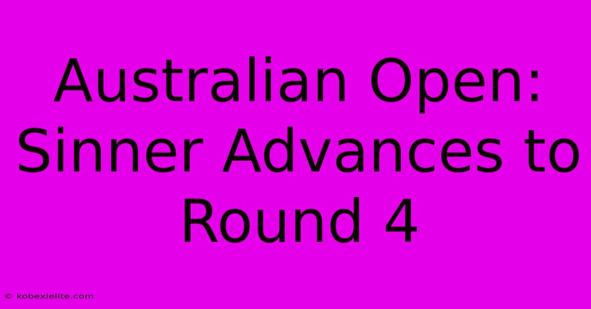 Australian Open: Sinner Advances To Round 4