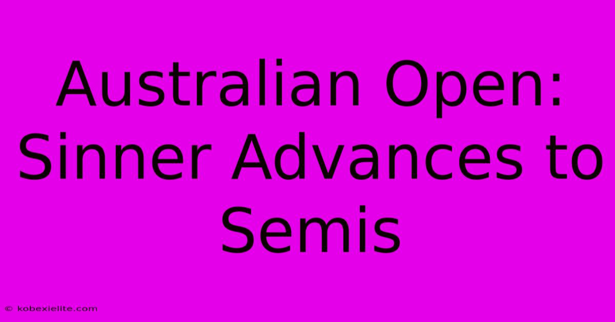 Australian Open: Sinner Advances To Semis