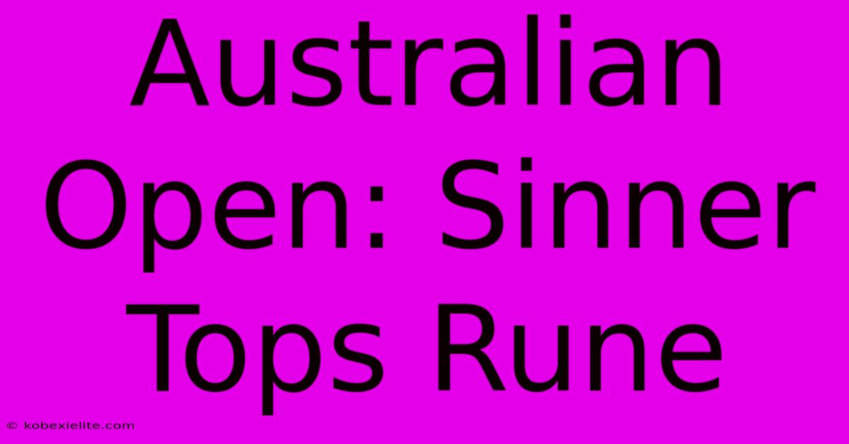 Australian Open: Sinner Tops Rune