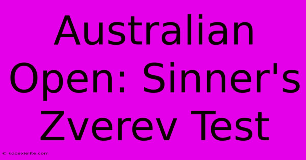 Australian Open: Sinner's Zverev Test