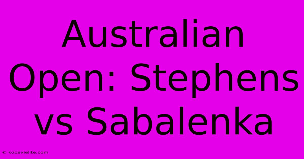 Australian Open: Stephens Vs Sabalenka