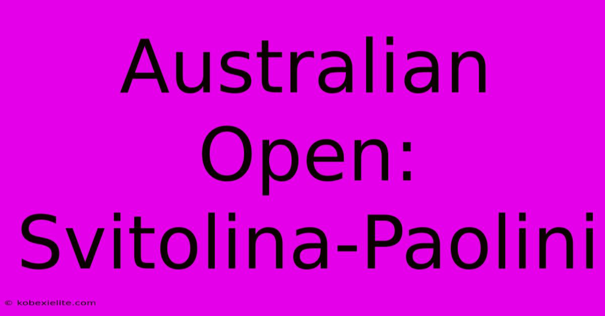 Australian Open: Svitolina-Paolini