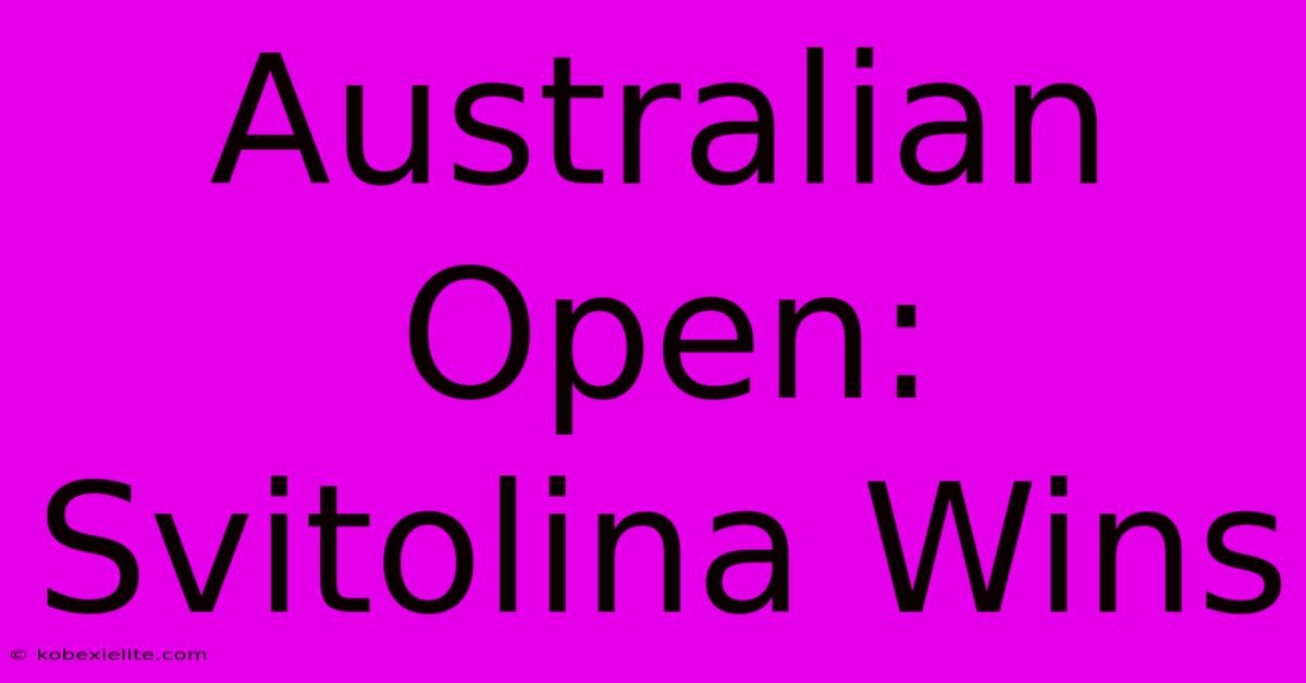 Australian Open: Svitolina Wins