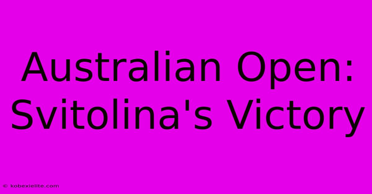 Australian Open: Svitolina's Victory